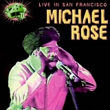 Rose, Michael (Michael Rose) - Live In San Francisco