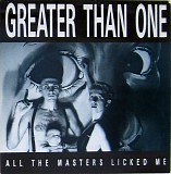 Greater Than One - All The Masters Licked Me