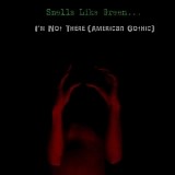 Smells Like Green... - I'm Not There (American Gothic) Single