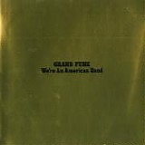 Grand Funk - We're An American Band