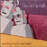 The Get Up Kids - Something To Write Home About