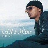 Shay - All I Want