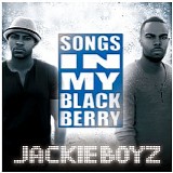 Jackie Boyz - Songs in My Blackberry