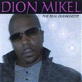 Dion Mikel - The Real Diamond D