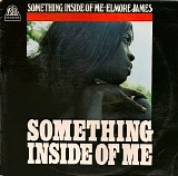 James, Elmore - Something Inside Of Me