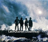 Latin Quarter - Ocean Head