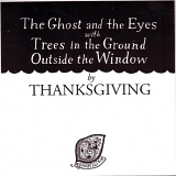 Thanksgiving - The Ghost And The Eyes With Trees In The Ground Outside The Window