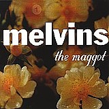 Melvins - The Maggot