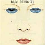 Talk Talk - The Party's Over