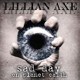 Lillian Axe - Sad Day On Planet Earth