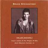 Bruce Springsteen - The Lost Masters X Jesse James & The Wages of Sin Solo Masters Vol. 1