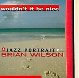 Various artists - Wouldn't It Be Nice - A Jazz Portrait Of Brian Wilson