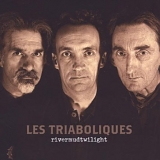 Les Triaboliques - Rivermudtwilight