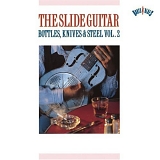 Various artists - The Slide Guitar: Bottles, Knives, & Steel, Vol. 2