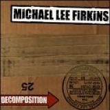 Michael Lee Firkins - Decomposition