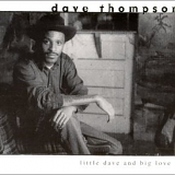 Lil' Dave Thompson - Little Dave & Big Love