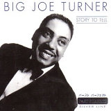 Big Joe Turner - Story to Tell