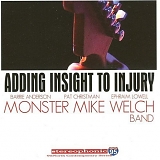 Monster Mike Welch - Adding Insight to Injury