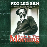 Peg Leg Sam - Early in the Morning