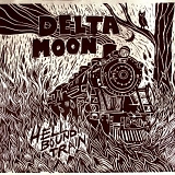 Delta Moon - Hell Bound Train