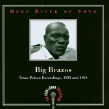 Alan Lomax - Deep River of Song: Big Brazos: Texas Prison Recordings, 1933 and 1934