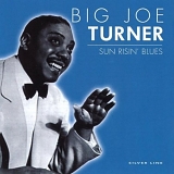 Big Joe Turner - Sun Risin Blues