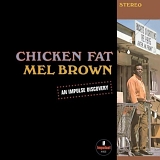 Mel Brown - Chicken Fat (Dig)