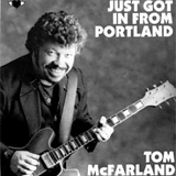 Tom McFarland - Just Got In From Portland