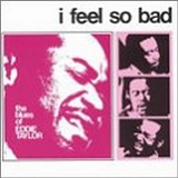 Eddie Taylor - I Feel So Bad