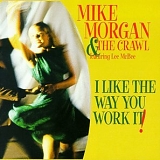 Mike Morgan & Crawl - I Like the Way You Work It