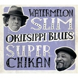 Watermelon Slim & Super Chikan - Okiesippi Blues