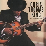 Chris Thomas King - Me My Guitar and the Blues