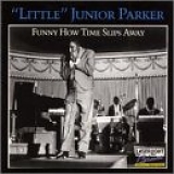 Junior Parker - Funny How Time Slips Away