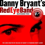 Danny Bryant's Red Eye Band - Watching You!