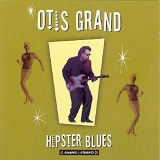 Otis Grand - Hipster Blues