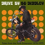 Bo Diddley - Tales From the Funk Dimension 1970-73: Drive By Bo