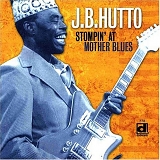 J.B. Hutto - Stompin' at Mother Blues