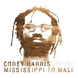 Corey Harris - Mississippi to Mali