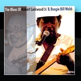 Robert Lockwood & Boogie Bill Webb - The Blues Of Robert Lockwood & Boogie Bill Webb