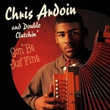 Chris Ardoin, Double Clutchin - Gon'Be Jus'Fine