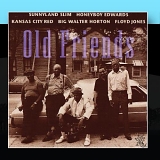 David "Honeyboy" Edwards / Floyd Jones / Kansas City Red / Sunnyland Slim / Big  - Old Friends