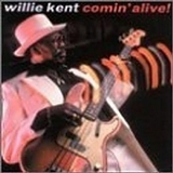 Willie Kent - Comin' Alive