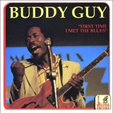 Buddy Guy - First Time I Met the Blues