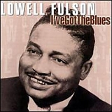 Lowell Fulson - I've Got the Blues