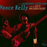 Vance Kelly - Live at Lee's Unleaded Blues