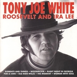 Tony Joe White - Roosevelt & Ira Lee