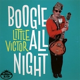 Little Victor - Boogie All Night