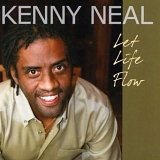 Kenny Neal - Let Life Flow