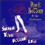 Rock Bottom & Cutaways - Shake Your Boogie Leg