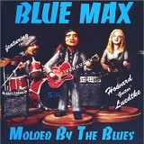 Blue Max featuring Howard "Guitar" Luedtke - Molded By The Blues